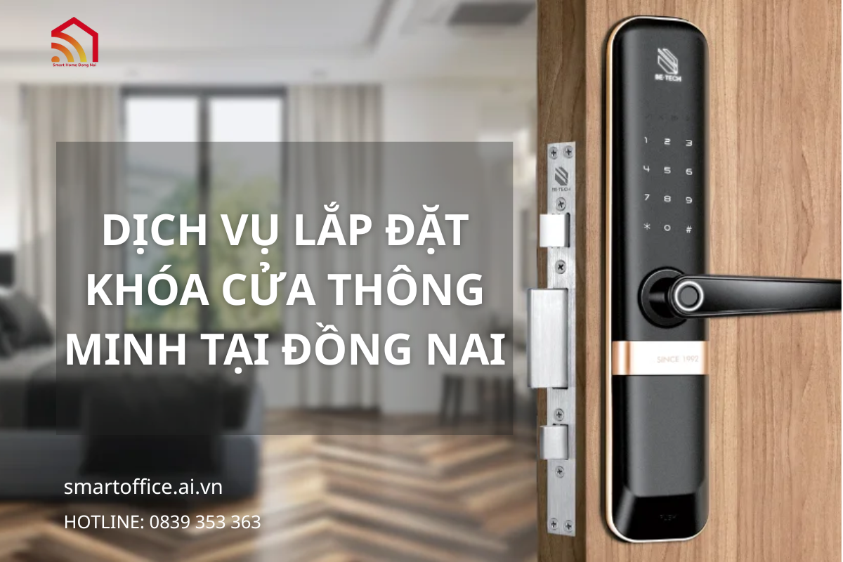 DỊCH VỤ LẮP ĐẶT KHÓA CỬA THÔNG MINH TẠI ĐỒNG NAI